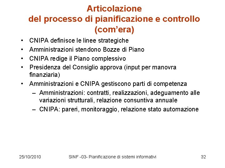 Articolazione del processo di pianificazione e controllo (com’era) • • CNIPA definisce le linee
