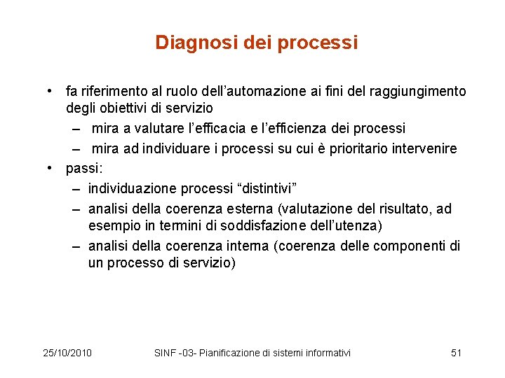 Diagnosi dei processi • fa riferimento al ruolo dell’automazione ai fini del raggiungimento degli