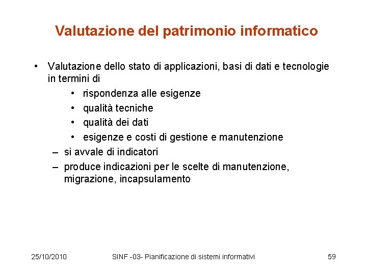 Valutazione del patrimonio informatico • Valutazione dello stato di applicazioni, basi di dati e