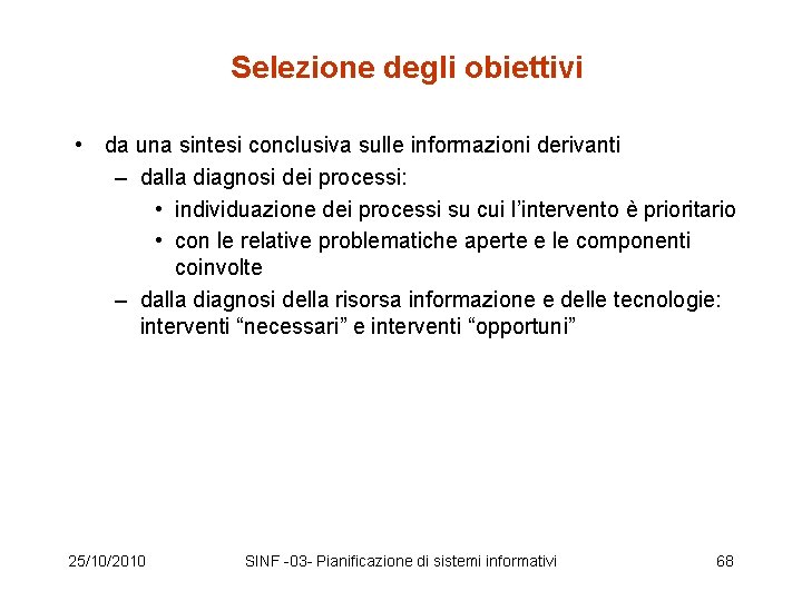 Selezione degli obiettivi • da una sintesi conclusiva sulle informazioni derivanti – dalla diagnosi