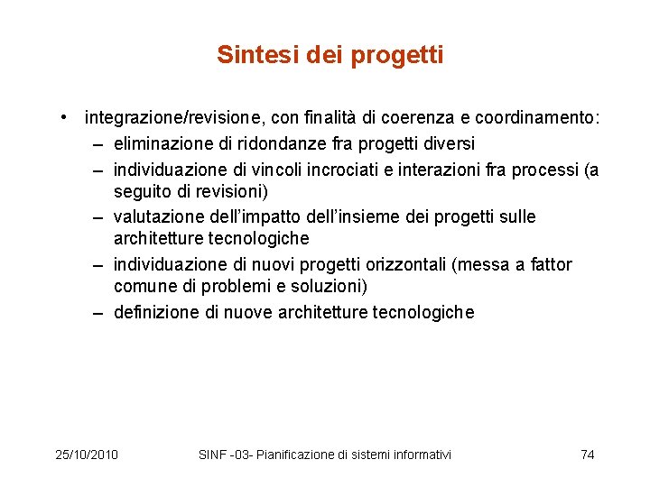 Sintesi dei progetti • integrazione/revisione, con finalità di coerenza e coordinamento: – eliminazione di