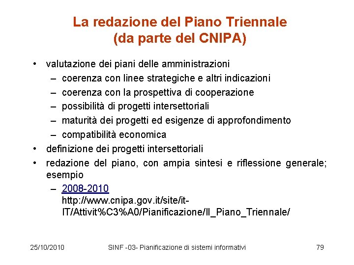 La redazione del Piano Triennale (da parte del CNIPA) • valutazione dei piani delle