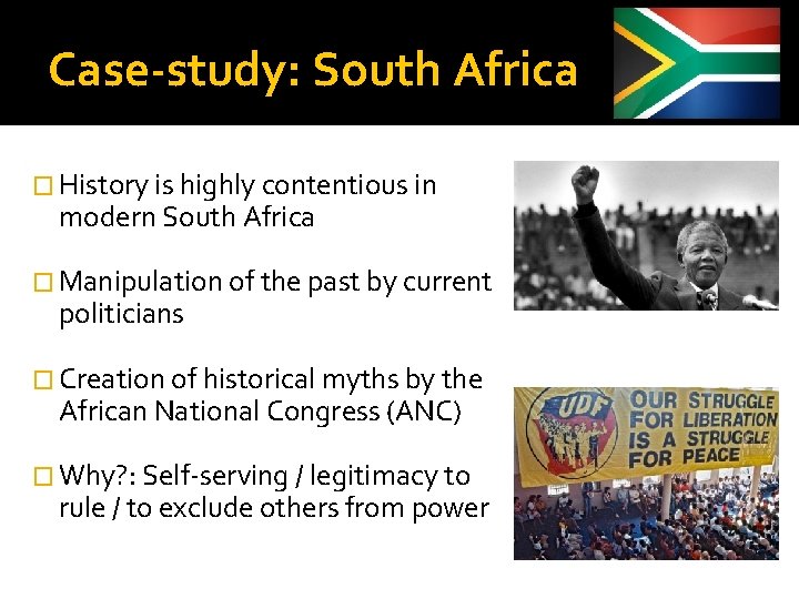 Case-study: South Africa � History is highly contentious in modern South Africa � Manipulation Case-study: South Africa � History is highly contentious in modern South Africa � Manipulation