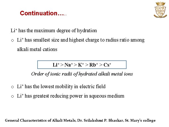 Continuation…. . Li+ has the maximum degree of hydration o Li+ has smallest size