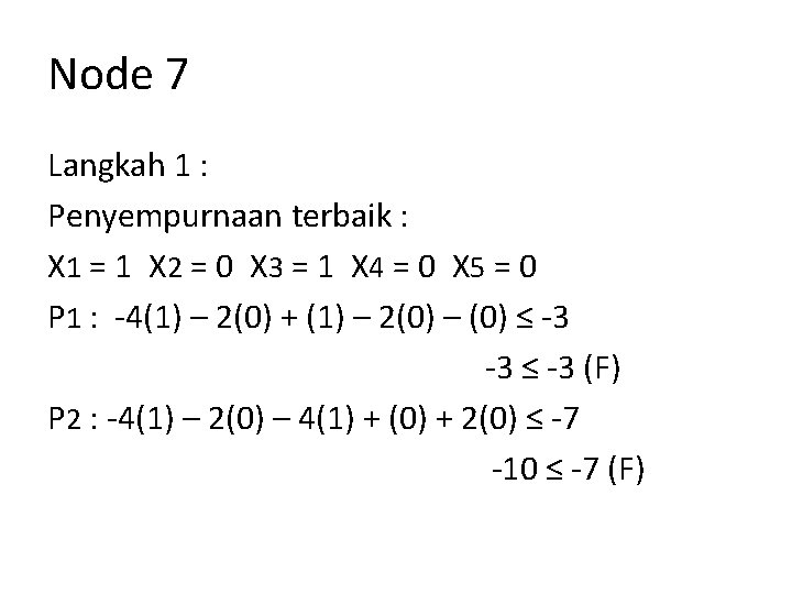 Node 7 Langkah 1 : Penyempurnaan terbaik : X 1 = 1 X 2