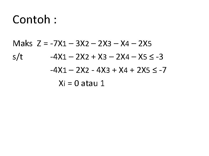 Contoh : Maks Z = -7 X 1 – 3 X 2 – 2