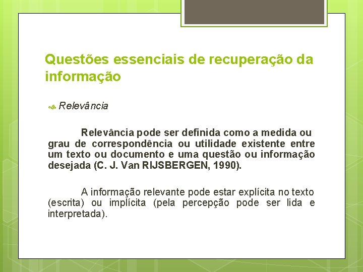 Questões essenciais de recuperação da informação Relevância pode ser definida como a medida ou