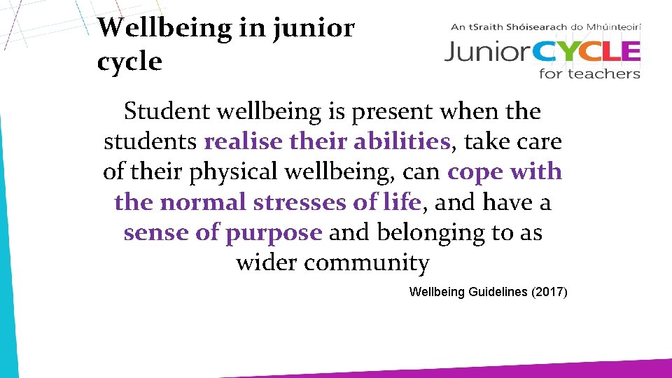 Wellbeing in junior cycle Student wellbeing is present when the students realise their abilities,