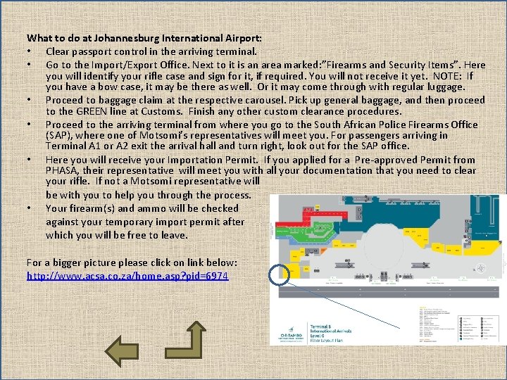 What to do at Johannesburg International Airport: • Clear passport control in the arriving