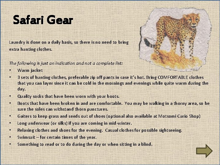 Safari Gear Laundry is done on a daily basis, so there is no need