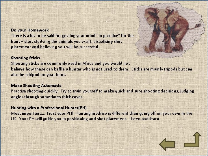 Do your Homework There is a lot to be said for getting your mind