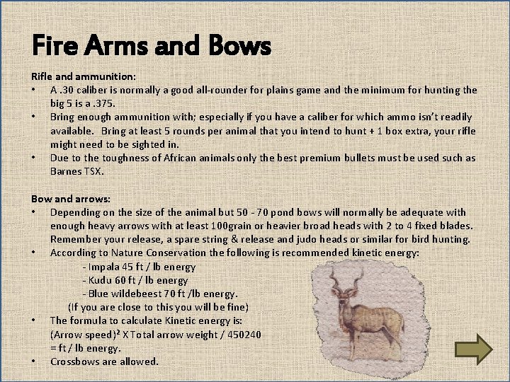 Fire Arms and Bows Rifle and ammunition: • A. 30 caliber is normally a