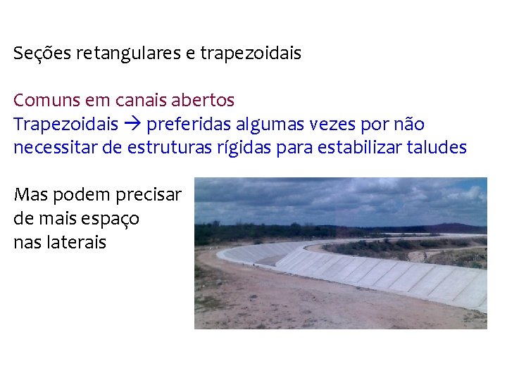 Seções retangulares e trapezoidais Comuns em canais abertos Trapezoidais preferidas algumas vezes por não