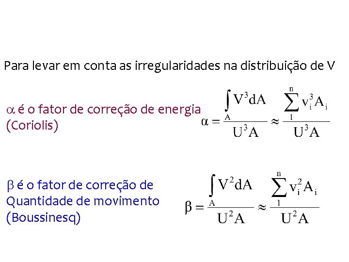 Para levar em conta as irregularidades na distribuição de V a é o fator