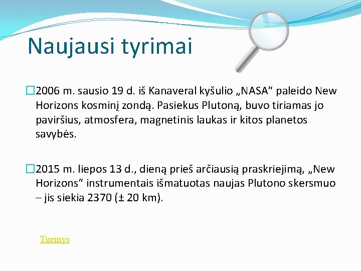 Naujausi tyrimai � 2006 m. sausio 19 d. iš Kanaveral kyšulio „NASA“ paleido New