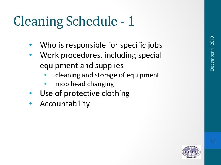  • Who is responsible for specific jobs • Work procedures, including special equipment