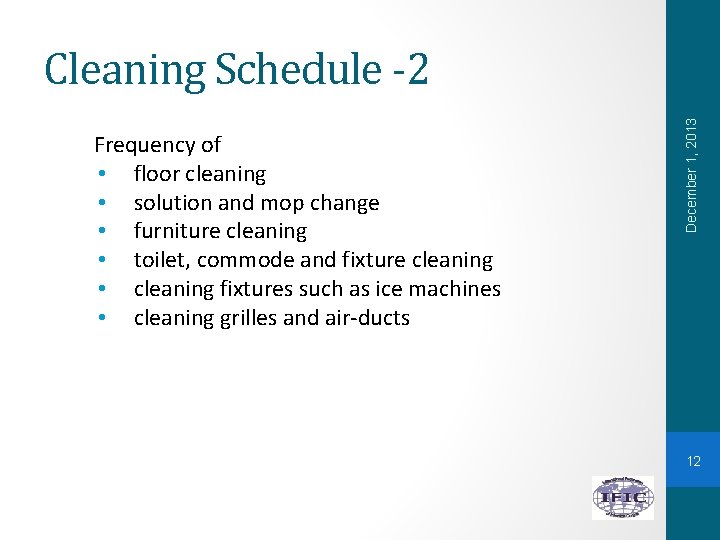 Frequency of • floor cleaning • solution and mop change • furniture cleaning •