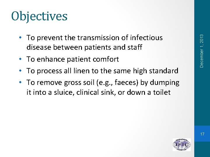  • To prevent the transmission of infectious disease between patients and staff •