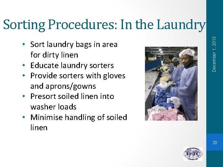  • Sort laundry bags in area for dirty linen • Educate laundry sorters