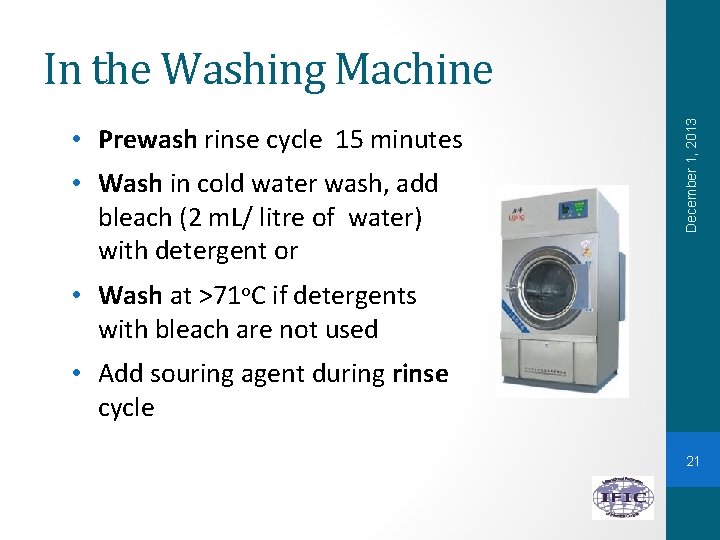  • Prewash rinse cycle 15 minutes • Wash in cold water wash, add