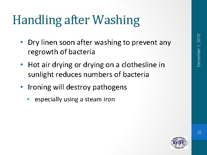  • Dry linen soon after washing to prevent any regrowth of bacteria •