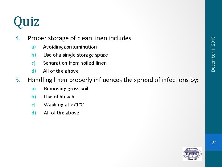 4. Proper storage of clean linen includes a) b) c) d) 5. Avoiding contamination