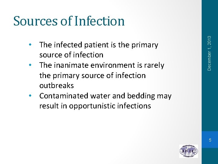  • The infected patient is the primary source of infection • The inanimate