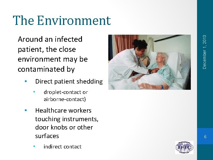 Around an infected patient, the close environment may be contaminated by December 1, 2013
