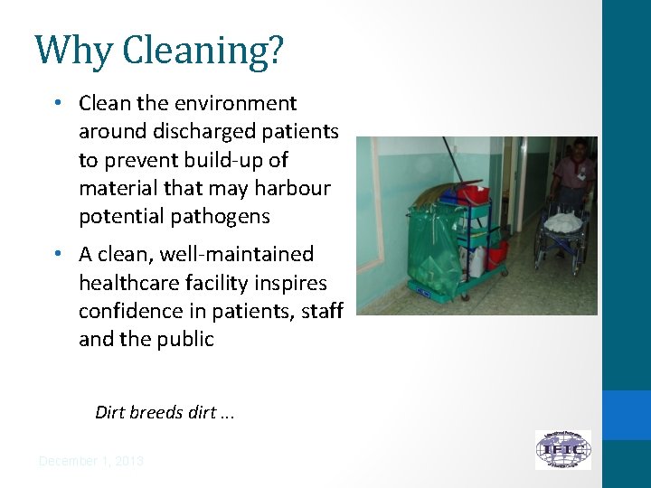 Why Cleaning? • Clean the environment around discharged patients to prevent build-up of material