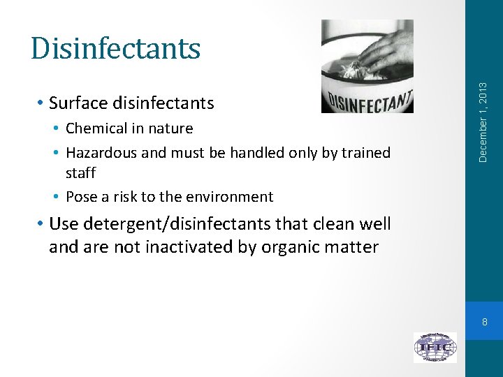  • Surface disinfectants • Chemical in nature • Hazardous and must be handled