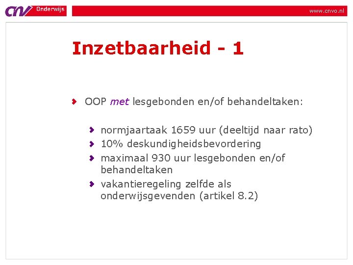 www. cnvo. nl Inzetbaarheid - 1 OOP met lesgebonden en/of behandeltaken: normjaartaak 1659 uur www. cnvo. nl Inzetbaarheid - 1 OOP met lesgebonden en/of behandeltaken: normjaartaak 1659 uur