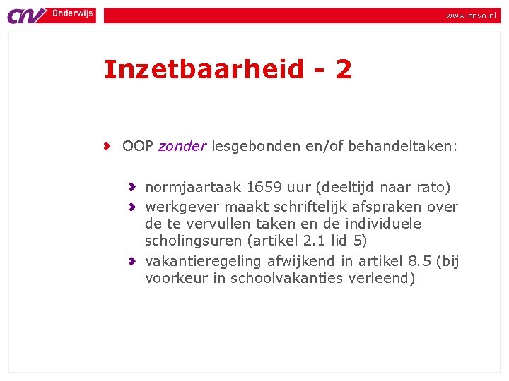 www. cnvo. nl Inzetbaarheid - 2 OOP zonder lesgebonden en/of behandeltaken: normjaartaak 1659 uur www. cnvo. nl Inzetbaarheid - 2 OOP zonder lesgebonden en/of behandeltaken: normjaartaak 1659 uur