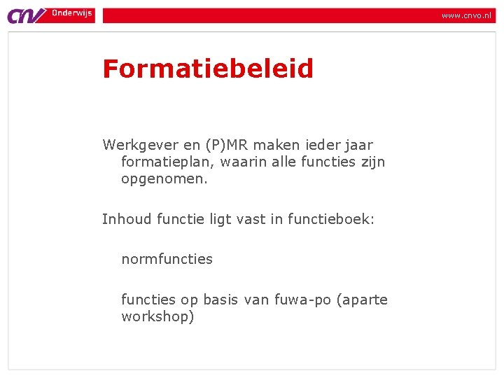 www. cnvo. nl Formatiebeleid Werkgever en (P)MR maken ieder jaar formatieplan, waarin alle functies www. cnvo. nl Formatiebeleid Werkgever en (P)MR maken ieder jaar formatieplan, waarin alle functies