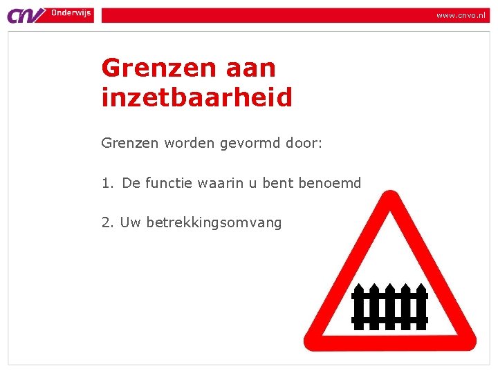 www. cnvo. nl Grenzen aan inzetbaarheid Grenzen worden gevormd door: 1. De functie waarin www. cnvo. nl Grenzen aan inzetbaarheid Grenzen worden gevormd door: 1. De functie waarin