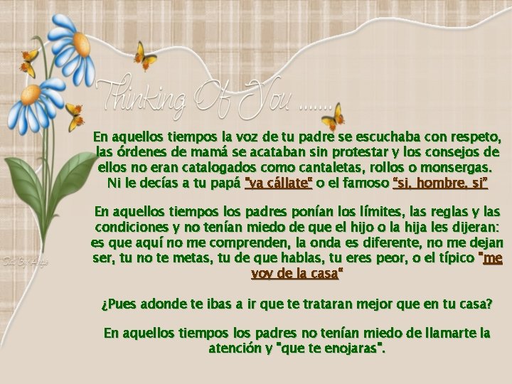 En aquellos tiempos la voz de tu padre se escuchaba con respeto, las órdenes