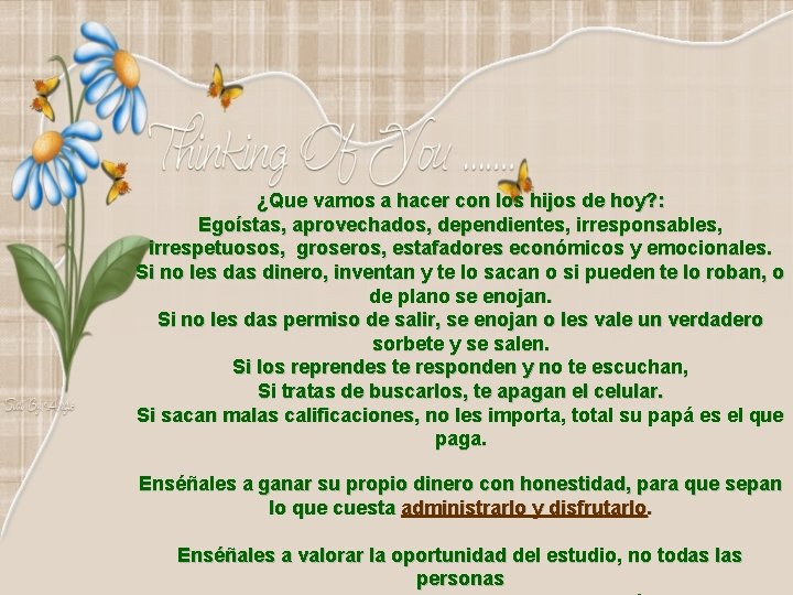 ¿Que vamos a hacer con los hijos de hoy? : Egoístas, aprovechados, dependientes, irresponsables,