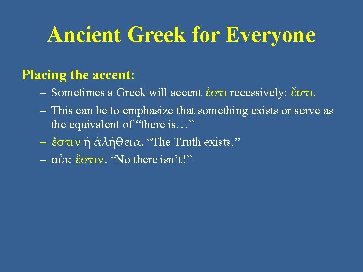 Ancient Greek for Everyone Placing the accent: – Sometimes a Greek will accent ἐστι