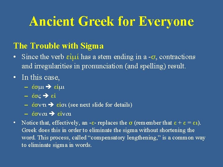 Ancient Greek for Everyone The Trouble with Sigma • Since the verb εἰμί has