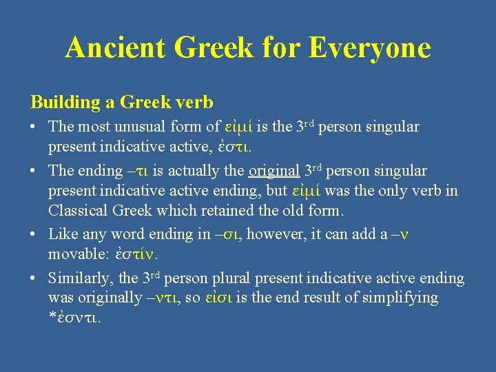 Ancient Greek for Everyone Building a Greek verb • The most unusual form of