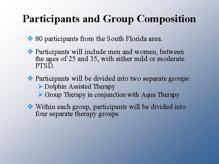 Participants and Group Composition v 80 participants from the South Florida area. v Participants