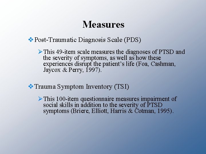 Measures v. Post-Traumatic Diagnosis Scale (PDS) ØThis 49 -item scale measures the diagnoses of