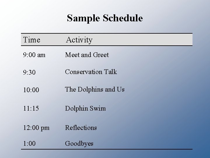 Sample Schedule Time Activity 9: 00 am Meet and Greet 9: 30 Conservation Talk