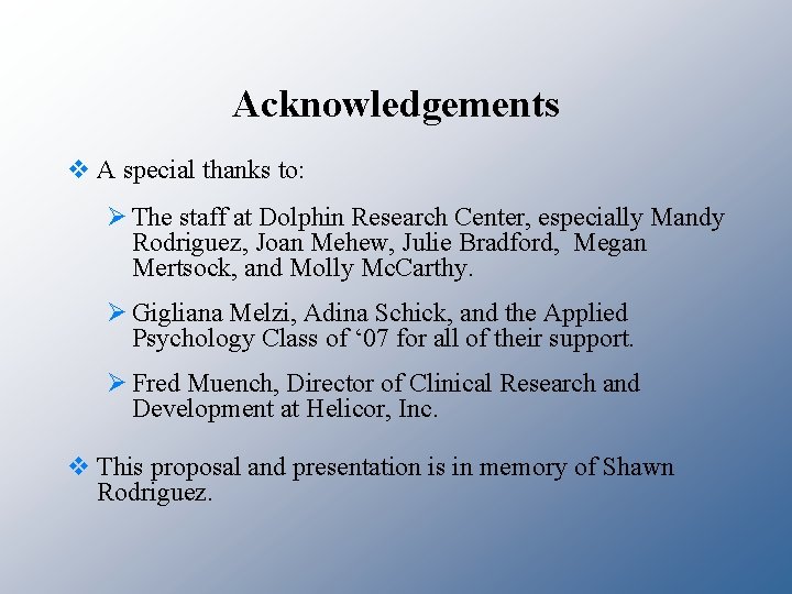Acknowledgements v A special thanks to: Ø The staff at Dolphin Research Center, especially