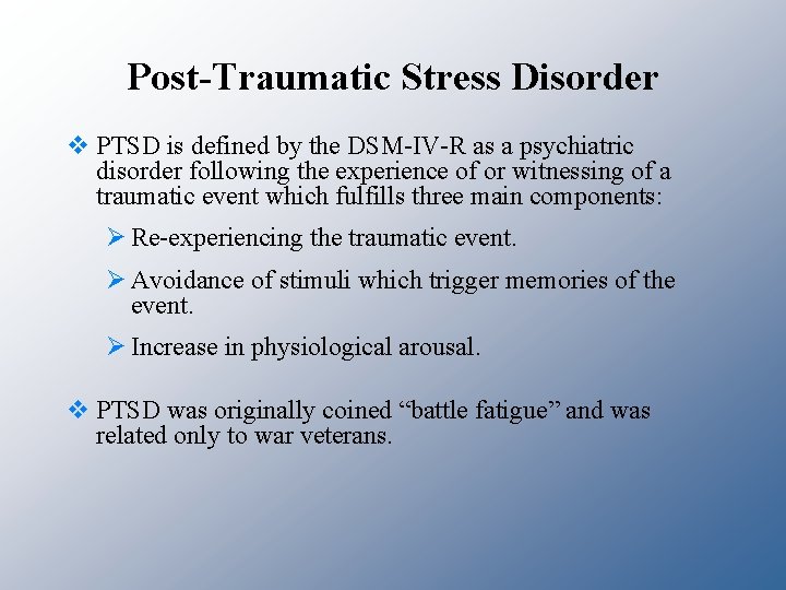 Post-Traumatic Stress Disorder v PTSD is defined by the DSM-IV-R as a psychiatric disorder
