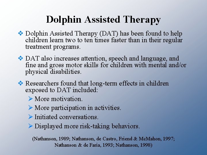 Dolphin Assisted Therapy v Dolphin Assisted Therapy (DAT) has been found to help children