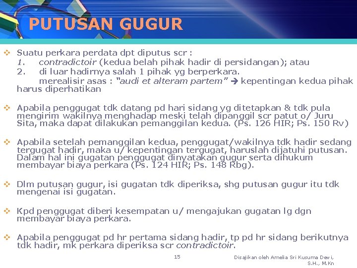 PUTUSAN GUGUR v Suatu perkara perdata dpt diputus scr : 1. contradictoir (kedua belah