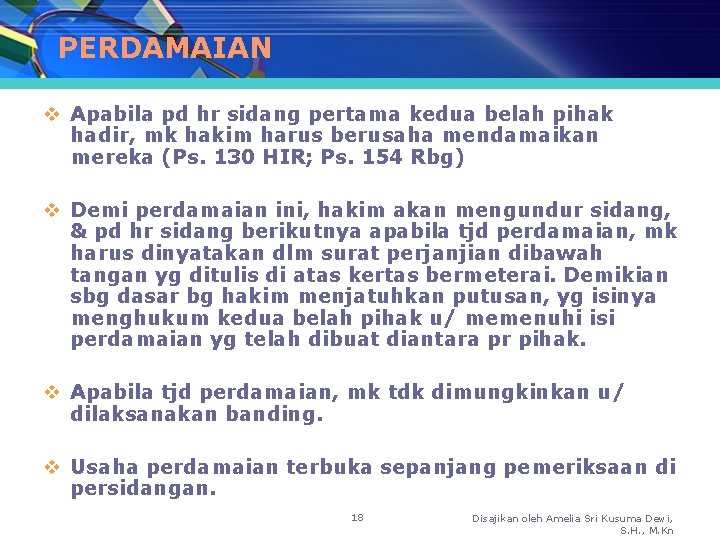 PERDAMAIAN v Apabila pd hr sidang pertama kedua belah pihak hadir, mk hakim harus