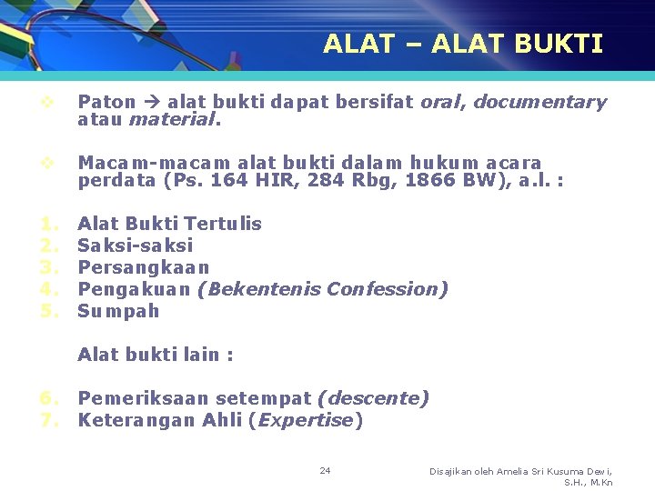 ALAT – ALAT BUKTI v Paton alat bukti dapat bersifat oral, documentary atau material.