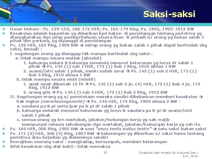 Saksi-saksi v v v v Dasar Hukum : Ps. 139 -152, 168 -172 HIR;