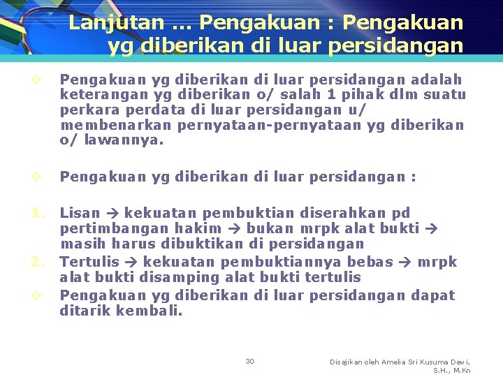 Lanjutan … Pengakuan : Pengakuan yg diberikan di luar persidangan v Pengakuan yg diberikan